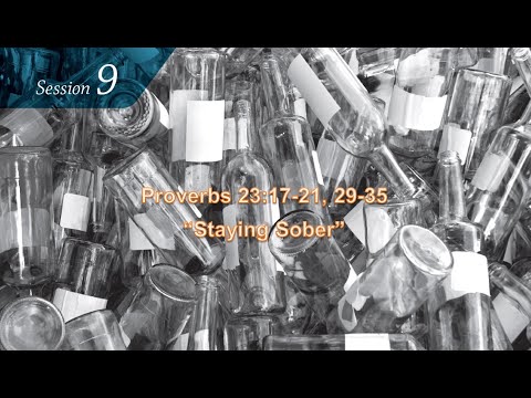 Proverbs 23:17-21; 23:29-35 "Staying Sober"