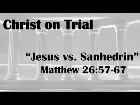 Matthew 26:57-68 "Jesus & The Sanhedrin" - Pastor Matthew Johnson