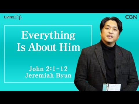 Everything Is About Him (John 2:1-12) Living Life 01/06/2025 Daily Devotional Bible Study