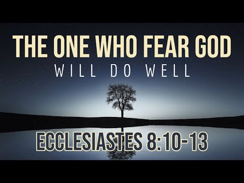 The One Who Fears God Will Do Well | Ecclesiastes 8:10-13