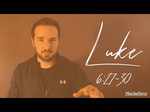 LUKE 6:27-30 - Love Your Enemies