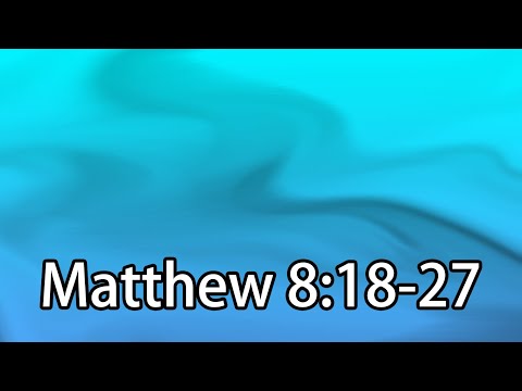 The Miracles of the Kingdom: Jesus Controls the Storm (Matthew 8:18-27)