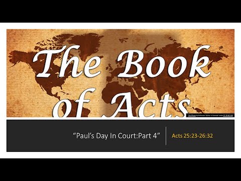 "Paul's Day in Court, Part 4" Acts 25:23-26:8