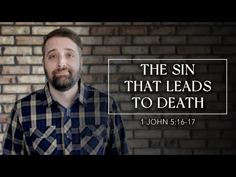 The Sin That Leads to Death | 1 John 5:16-17