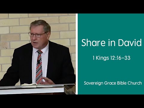1 Kings 12:16-33 - Share in David - Rev. Robert Aiken - 15 Jul 2018