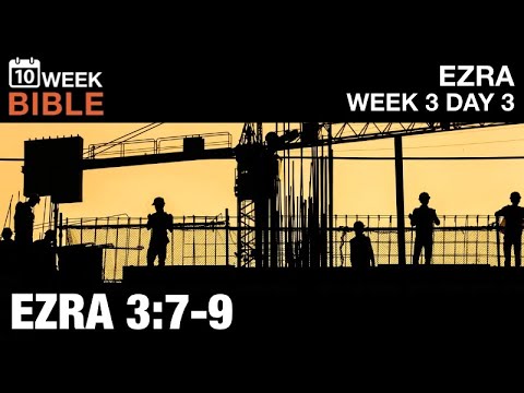 Rebuilding the Temple | Ezra 3:7-9 | Week 3 Day 3 Study of Ezra