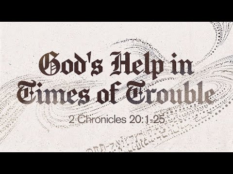 2 Chronicles 20:1-25 | God's Help in Times of Trouble | Rich Jones