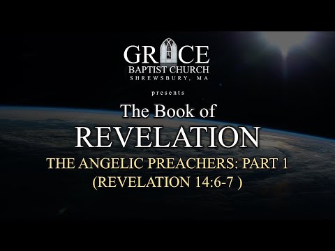 THE ANGELIC PREACHERS: PART 1 (REVELATION 14:6-7 )