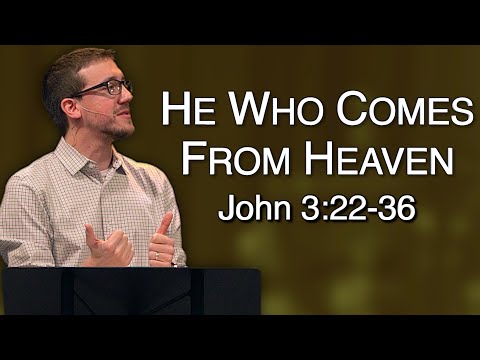 Knowing Jesus: John 3:22-36 || Matthew Vonstein