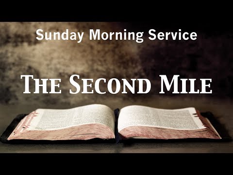 5/20/2018 AM - The Second Mile - Matthew 5:41