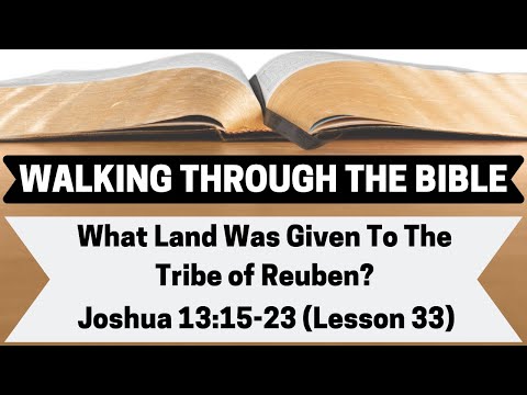 What LAND Was Given To The Tribe of REUBEN? | Joshua 13:15-23 | Lesson 33 | WTTB