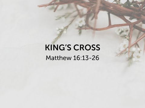 Matthew 16:13-26 (King's Cross)
