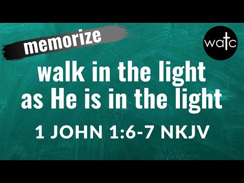 1 John 1:6-7  NKJV (walk, light, fellowship): Read, recite, memorize Bible verses, scripture