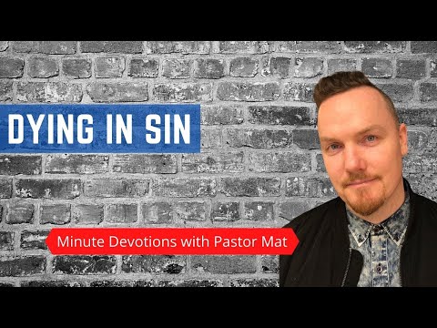 Minute Devotions with Pastor Mat - Ezekiel 18:20 - Dying in Sin