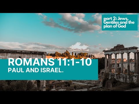 Romans 11:1-10: Paul and Israel.