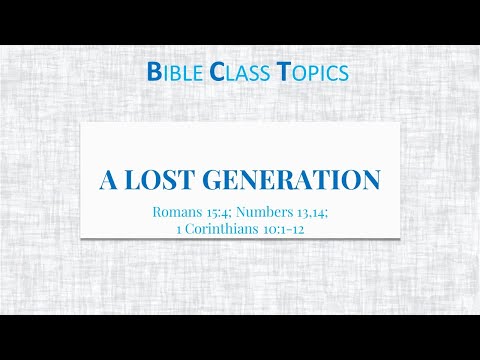 A Lost Generation (Numbers 13,14; Romans 15:4; 1 Corinthians 10:1-12)