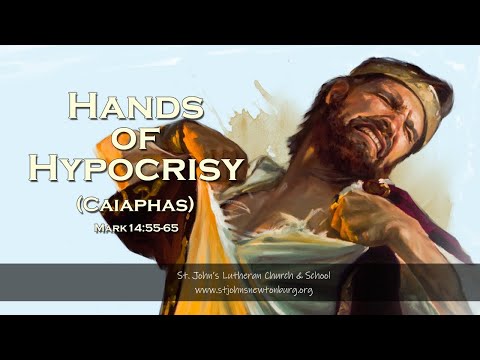 Hands of Hypocrisy (Caiaphas) - Mark 14:55-65
