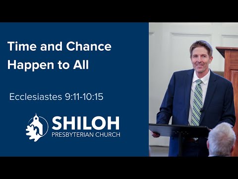 Time and Chance Happen to All (Ecclesiastes 9:11-10:15)