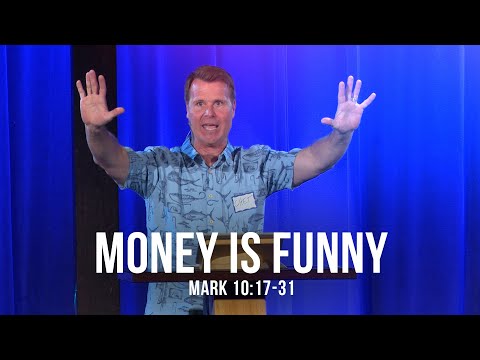 Money is Funny (Mark 10:17-31)