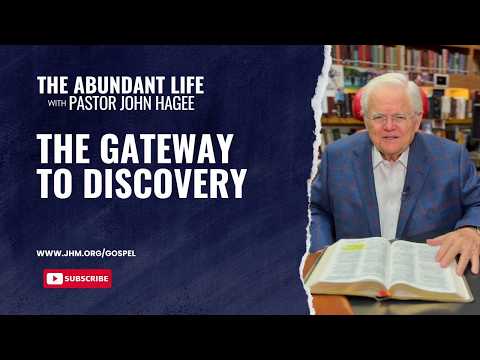 The Abundant Life with Pastor John Hagee - "The Gateway to Discovery"