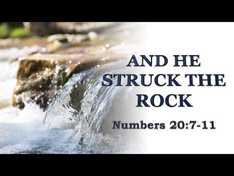 "And He Struck the Rock" ~ Numbers 20:7-11