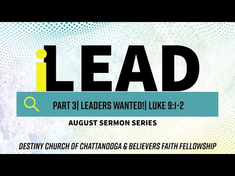 Part 3| Leaders Wanted!| Luke 9:1-2