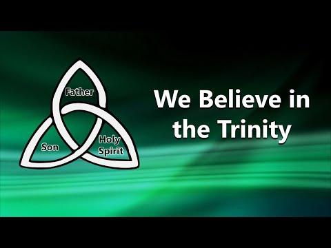 We Believe in the Trinity (Deuteronomy 6:4-9, Colossians 1:15-19, John 16:4-15)