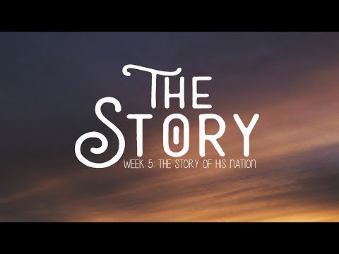 The Story Week 5: The Story of His Nation (Exodus 2:11-25)