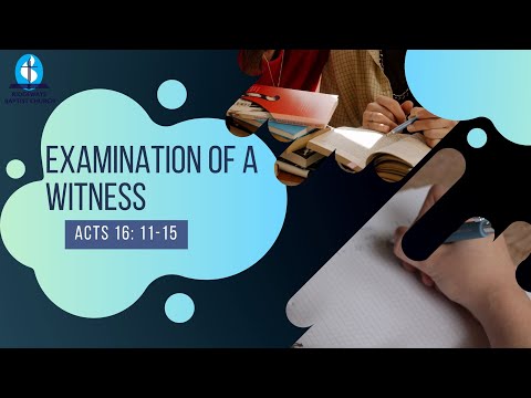 Examination Of A witness | Acts 16: 11-15