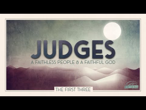 Judges: The First Three (Judges 3:7-31) | The Bridge College Ministry | Pastor Jacob Mock