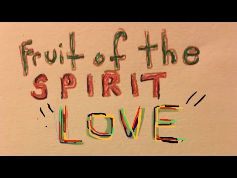 Galatians 5:22-23.  Fruit of the Spirit.              LOVE