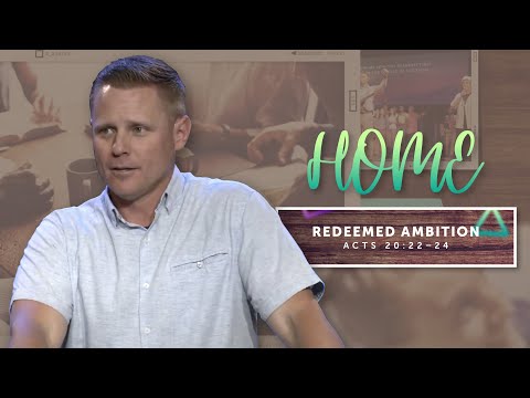 Redeemed Ambition | Acts 20:22–24