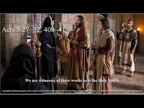 3rd Sunday of Easter – C - First Reading - Acts 5:27–32, 40b–41 - We are witnesses of these