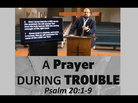 Psalm 20:1-9: "A Prayer During Trouble" by Pastor Wallnofer