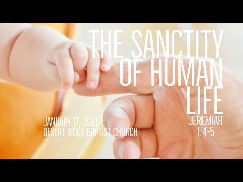 “The Sanctity Of Human Life” | Jeremiah 1:4-5 | 01-17-21