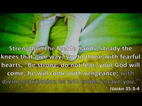 Isaiah 35:3-4, Holy Bible, NIV