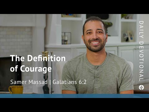 The Definition of Courage | Galatians 6:2 | Our Daily Bread Video Devotional