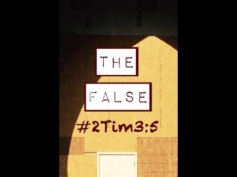 THE FALSE! (2 Timothy 3:5)