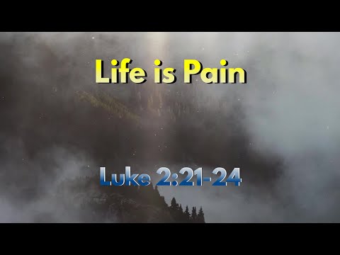 GCC Canvas - Life is Pain (Luke 2:21-24) - 02/06/2022