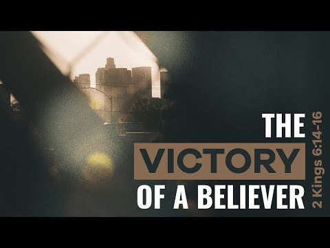 The Victory of a Believer | 2 Kings 6:14-16 | Sept. 24, 2021 8:30pm | YEM