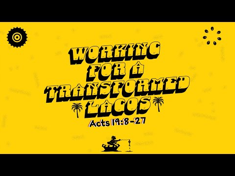 Working For A Transformed Lagos - Acts 19:8-27 - Femi Osunnuyi