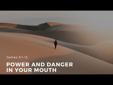 James 3:1-12 “Power and Danger in Your Mouth” - November 6, 2020 | ECC Abu Dhabi