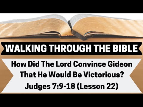 HOW Did The LORD CONVINCE Gideon That He Would Be VICTORIOUS? | Judges 7:9-18 | Lesson 22 | WTTB
