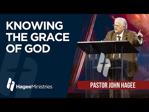 Pastor John Hagee - "Knowing the Grace of God"