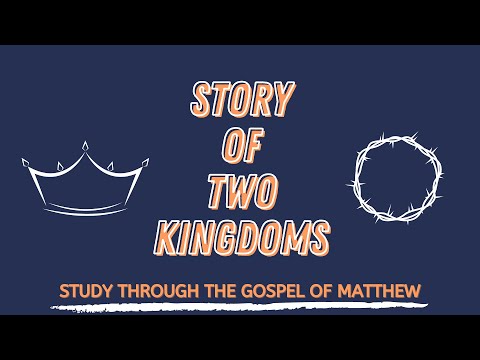 The Story of Two Kingdoms  Week 52  Matthew 25:1-46