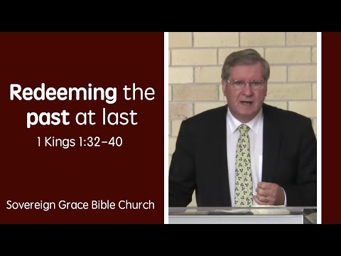 1 Kings 1:32-40 - Redeeming the past at last | Rev. Robert Aiken | 19 Nov 2017