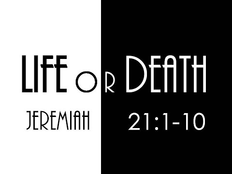 4-3-16 AM Life or Death from Jeremiah 21:1-10