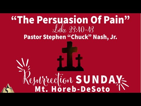 "The Persuasion Of Pain" Luke 23:40-43 MountainTop Motivation