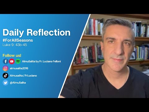 Daily Reflection | Luke 9: 43b-45 | #ForAllSeasons | September 24, 2022