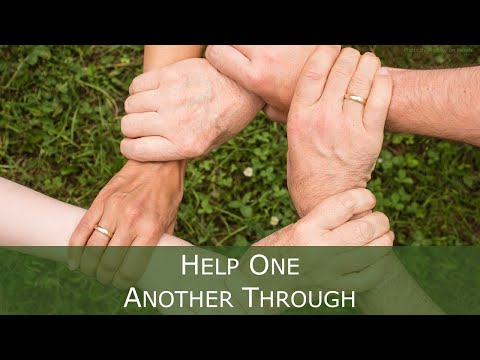 1 Peter 4:7-11 - Help One Another Through